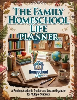 The Family Homeschool Life Planner